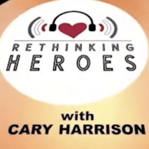 THF on Rethinking Heroes Podcast